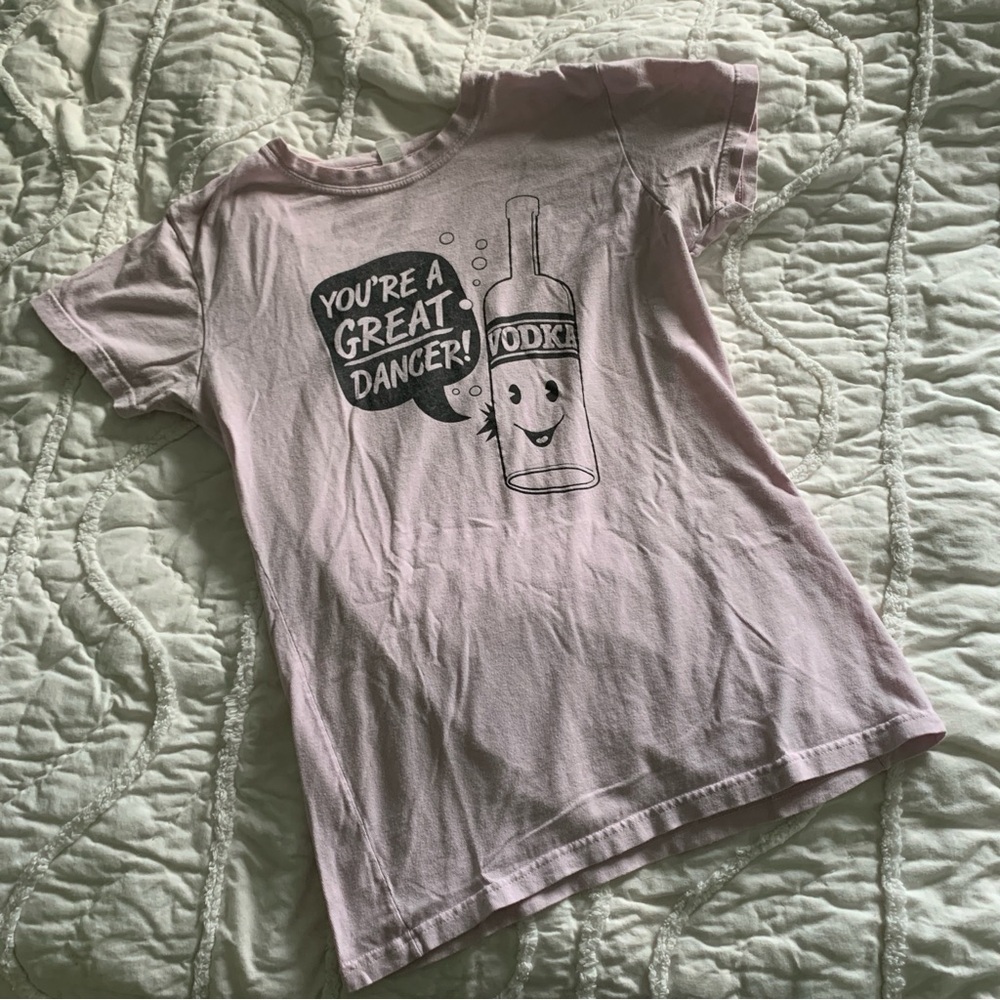 “You’re a Great Dancer “ -Vodka Funny Shirt M
